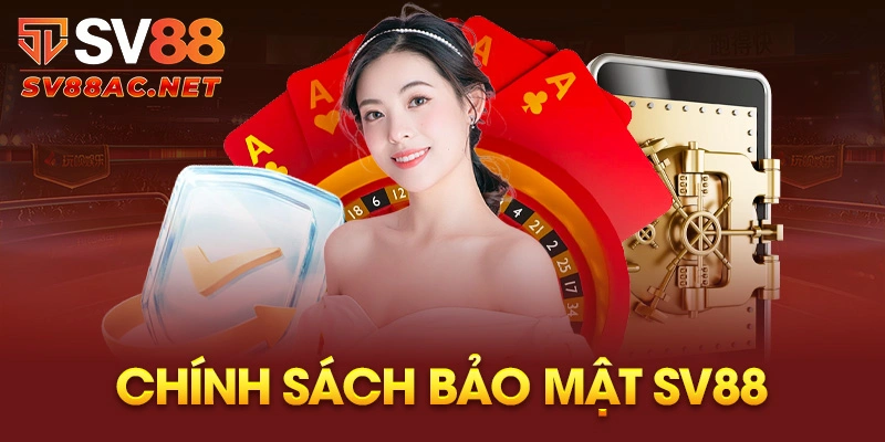 Chính Sách Bảo Mật SV88
