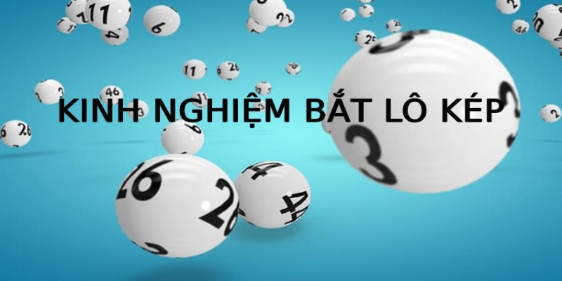 Những cách bắt lô kép của các chuyên gia Những cách bắt lô kép của các chuyên gia