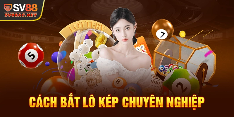 Cách bắt lô kép chuyên nghiệp tại SV88 2024 