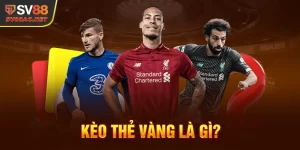 Kèo Thẻ Vàng - Review Các Tỷ Lệ Kèo Cược Hấp Dẫn Tại SV88