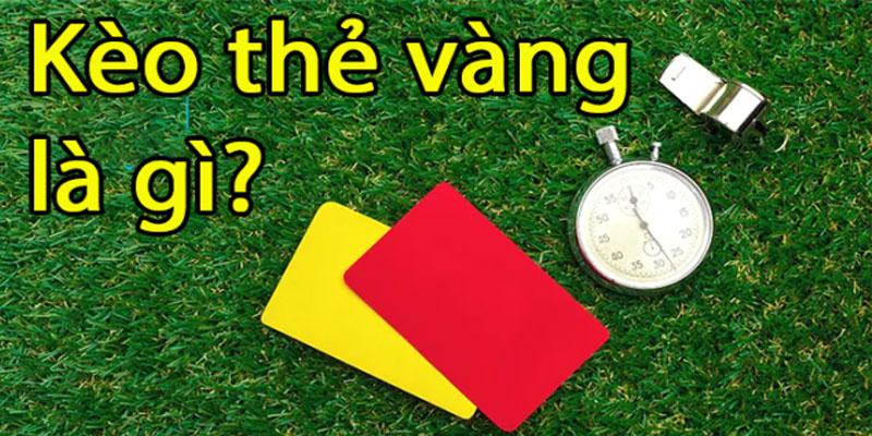 Hình thức cá cược thẻ vàng siêu hot 2023 Hình thức cá cược thẻ vàng siêu hot 2023