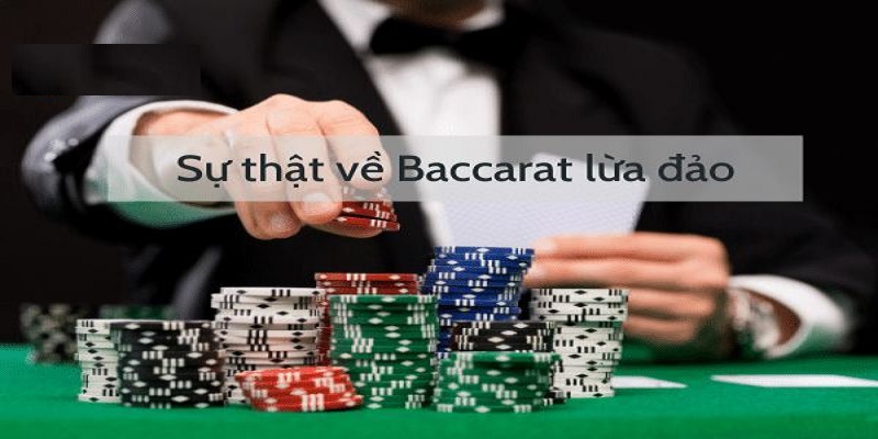 Lý do của thắc mắc Baccarat có lừa đảo không? Lý do của thắc mắc Baccarat có lừa đảo không?