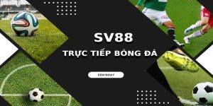 SV88 Trực Tiếp Bóng Đá Với Đầy Đủ Các Giải Đấu Hấp Dẫn